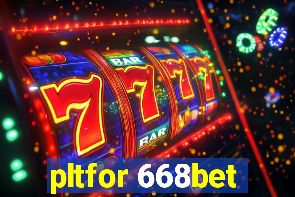 pltfor 668bet